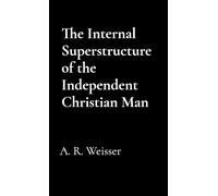 The Internal Superstructure of the Independent Christian Man