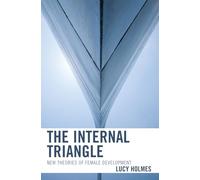 The Internal Triangle: New Theories of Female Development