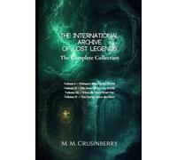 THE INTERNATIONAL ARCHIVE OF LOST LEGENDS: The Complete Collection
