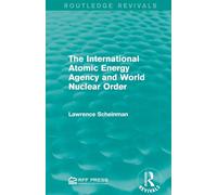 The International Atomic Energy Agency and World Nuclear Order (Routledge Revivals)