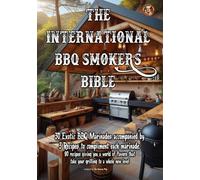 The International BBQ Smokers Bible (The Saucy Pig 30+ Recipe Series)