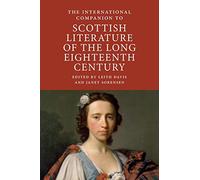 The International Companion to Scottish Literature of the Long Eighteenth Century: 7 (International Companions to Scottish Literature)