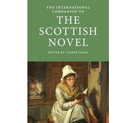 The International Companion to the Scottish Novel: 10 (International Companions to Scottish Literature)