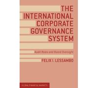 The International Corporate Governance System: Audit Roles and Board Oversight (Global Financial Markets)