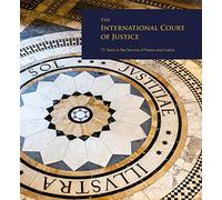 The International Court of Justice: 75 years in the service of peace and justice