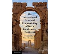 The International Criminal Responsibility of War's Funders and Profiteers