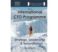 The International CTO Programme: A Blueprint for Technology Strategy, Leadership and Innovation