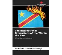The International Dimensions of the War in the East: Crimes, Silence and Impunity