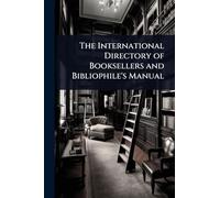 The International Directory of Booksellers and Bibliophile's Manual