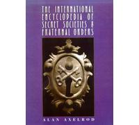 The International Encyclopedia of Secret Societies and Fraternal Orders