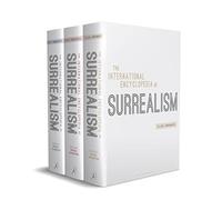 The International Encyclopedia of Surrealism: Three-volume set