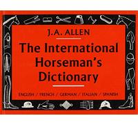 The International Horseman's Dictionary: English, French, German, Italian, Spanish