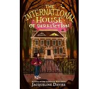 The International House of Dereliction: A Heartwarming Ghost Story about Friendship, Mending, and Forever Home for Kids (Ages 8-12)