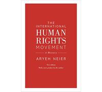 The International Human Rights Movement: A History: 39 (Human Rights and Crimes against Humanity)