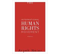 The International Human Rights Movement: A History (Human Rights and Crimes Against Humanity) (Human Rights and Crimes against Humanity, 16)