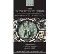 The International Judge: An Introduction to the Men and Women Who Decide the World's Cases (International Courts and Tribunals Series)