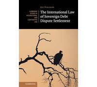 The International Law of Sovereign Debt Dispute Settlement (Cambridge Studies in International and Comparative Law)