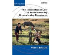 The International Law of Transboundary Groundwater Resources (Earthscan Water Text)