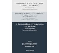 The International Legal Order in the Xxist Century / l'Ordre Juridique International Au Xxieme Siècle / El Órden Jurídico Internacional En El Siglo ... En Honor del Profesor Marcelo Gustavo Kohen