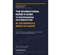 The International Nurse’s Guide to Professional Authorization in the Nordics & North Atlantic: Evidence Preparation, Language Requirements & ... Educated Nurses (EFA Pocket Guide Series)