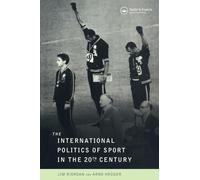 The International Politics of Sport in the Twentieth Century