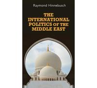 The International Politics of the Middle East: Second edition (Regional International Politics)