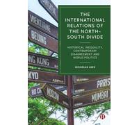The International Relations of the North-South Divide: Historical Inequality, Contemporary Disagreement and World Politics