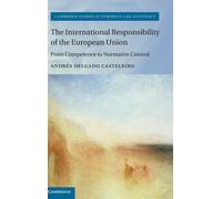 The International Responsibility of the European Union : From Competence to Normative Control