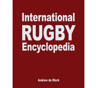 The International Rugby Encyclopedia 2009: The Definitive History of the Top Eight Rugby Playing Nations (The International Rugby Encyclopedia: The ... of the Top Eight Rugby Playing Nations)