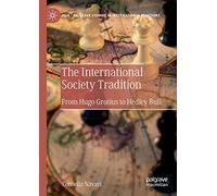 The International Society Tradition – From Hugo Grotius to Hedley Bull – Macmillan