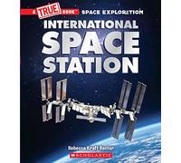 The International Space Station (a True Book: Space Exploration) (True Books: American History (Hardcover))