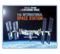 The International Space Station: Tech Bytes: Exploring Space