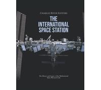 The International Space Station: The History and Legacy of the Multinational Space Research Lab