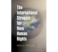 The International Struggle for New Human Rights (Pennsylvania Studies in Human Rights)