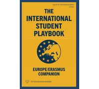 The International Student Playbook: Europe/Erasmus Companion: 3 (The International Student Playbook Series)