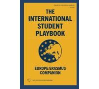 The International Student Playbook: Europe/Erasmus Companion (The International Student Playbook Series)