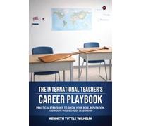 The International Teacher’s Career Playbook: Practical Strategies to Grow your Role, Reputation, and Route into School Leadership