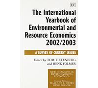 The International Yearbook of Environmental and Resource Economics 2002/2003: A Survey of Current Issues (New Horizons in Environmental Economics series)