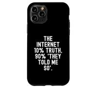 the internet 10 truth 90 they told me so Motivational Case for iPhone 11 Pro