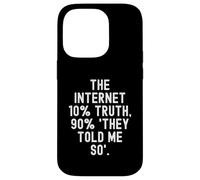 the internet 10 truth 90 they told me so Motivational Case for iPhone 14 Pro