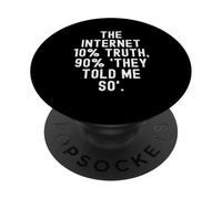the internet 10 truth 90 they told me so Motivational PopSockets Adhesive PopGrip