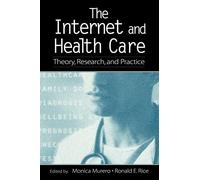 The Internet and Health Care: Theory, Research, and Practice (Routledge Communication Series)