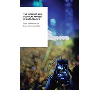 The Internet and Political Protest in Autocracies (Oxford Studies in Digital Politics)