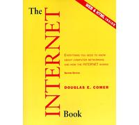 The Internet Book: Everything You Need to Know About Computer Networking and How the Internet Works