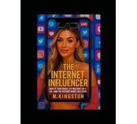 The Internet Influencer: What if your whole Life was built on a lie -and the internet mad you a star because of it