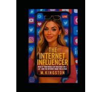 The Internet Influencer: What if your whole Life was built on a lie -and the internet mad you a star because of it