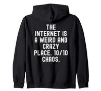 the internet is a weird and crazy place 1010 Witty Zip Hoodie
