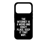 the internet is a weird and crazy place keep it that way Case for iPhone 17 Pro