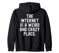 the internet is a weird and crazy place Observational Zip Hoodie