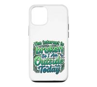 The internet is broken so I am outside today Case for iPhone 12/12 Pro